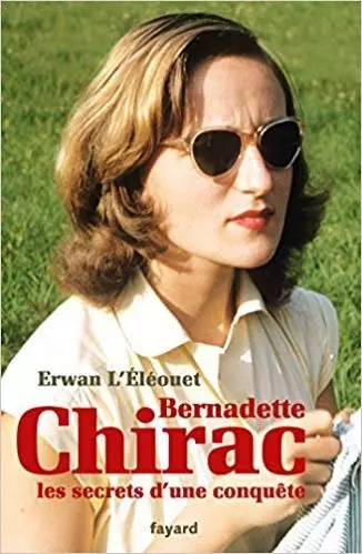 Erwan L'Éléouet - Bernadette Chirac, les secrets d'une conquête