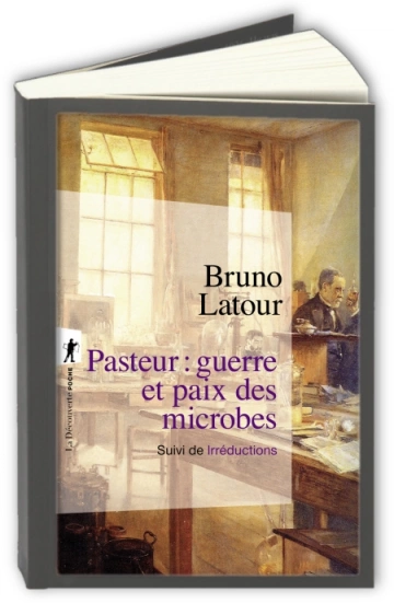 Pasteur : guerre et paix des microbes  Bruno Latour