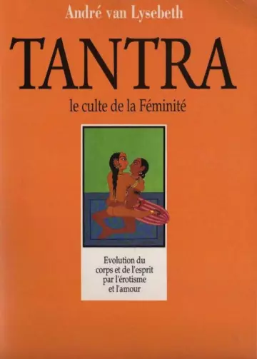 TANTRA - LE CULTE DE LA FEMINITE