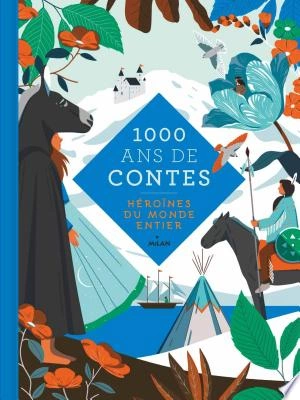1000 ans de contes Héroïnes du monde entier