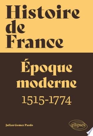 Histoire de France Époque moderne 1515-1774
