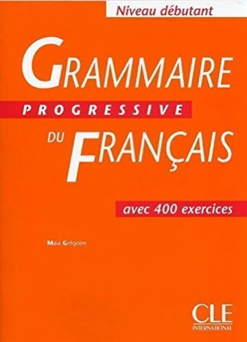 Grammaire Progressive du Français avec 400 Exercices