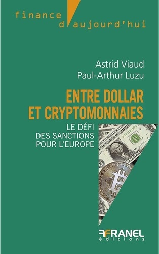 ENTRE DOLLAR ET CRYPTOMONNAIES - PAUL-ARTHUR LUZU, ASTRID VIAUD