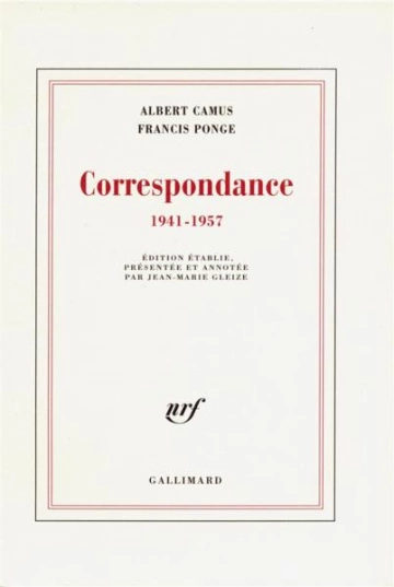 CORRESPONDANCE 1941-1957 - ALBERT CAMUS ET FRANCIS PONGE