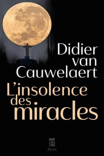 Didier van Cauwelaert - L'insolence des miracles