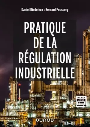 Pratique de la régulation industrielle Bernard Poussery, Michel Feuillent, Daniel Dindeleux