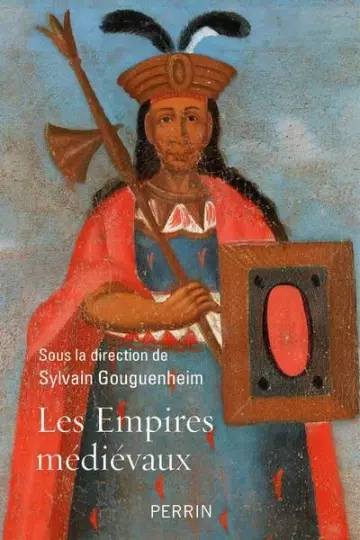 Les Empires medievaux - Sylvain Gouguenheim