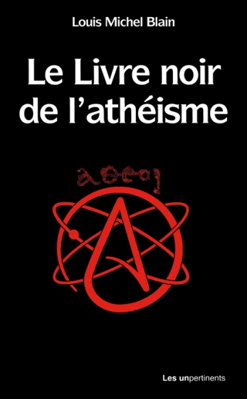 LE LIVRE NOIR DE L'ATHÉISME - LOUIS MICHEL BLAIN