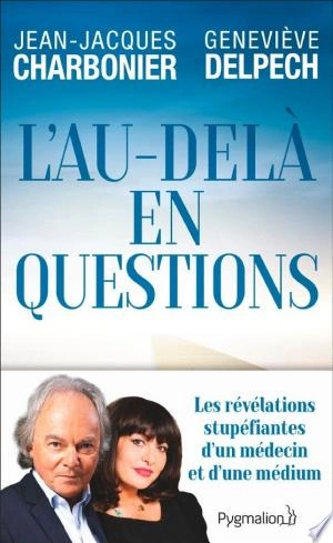 L'au-delà en questions Jean-Jacques Charbonnier, Geneviève Delpech