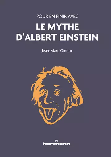 POUR EN FINIR AVEC LE MYTHE D'ALBERT D'EINSTEIN - JEAN-MARC GINOUX