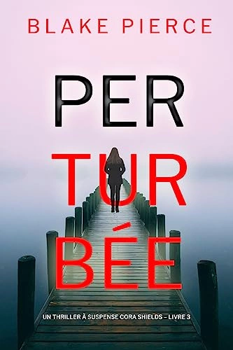 Blake Pierce - Perturbee
