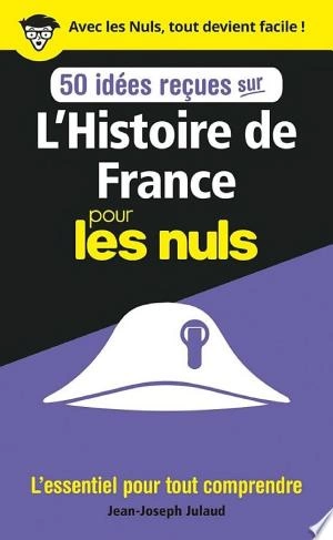 50 idées reçues sur l'Histoire de France pour les Nuls