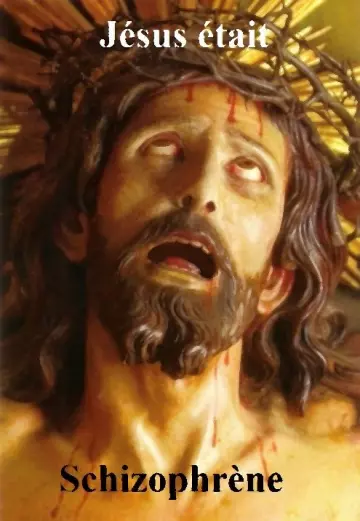 Jesus était schizophrène - Jean-Philippe Cossette