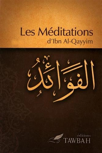 IBN AL-QAYYIM AL-JAWZIYYA - LES MÉDITATIONS