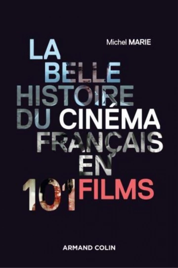 MICHEL MARIE - LA BELLE HISTOIRE DU CINÉMA FRANÇAIS EN 101 FILMS
