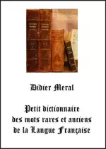 Petit dictionnaire des mots rares et anciens  de la langue française
