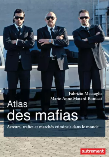 Atlas des mafias Acteurs, trafics et marchés criminels dans le monde