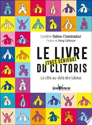 LE LIVRE (TRÈS SÉRIEUX) DU CLITORIS - CAROLINE BALMA-CHAMINADOUR