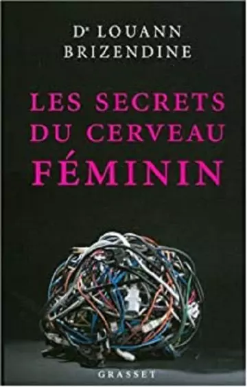 Les secrets du cerveau féminin - Louann Brizendine