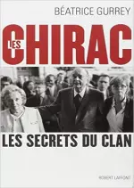 Béatrice Gurrey – Les Chirac: les secrets du clan