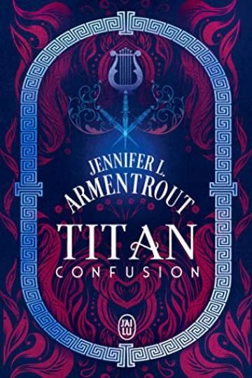 JENNIFER L. ARMENTROUT - TITAN TOME 1 CONFUSION ET TOME 2 L'ÉTHER -