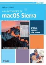 À la découverte de macOS Sierra – Spécial grands débutants