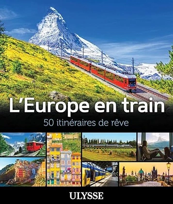 L'EUROPE EN TRAIN • 50 ITINÉRAIRES DE RÊVE