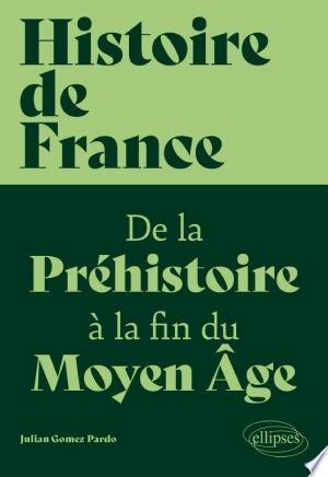 Histoire de France De la Préhistoire à la fin du Moyen Âge