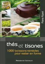 Thés et tisanes : 1000 boissons-remèdes pour rester en forme