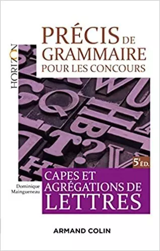Précis de grammaire pour les concours - CAPES et agrégations de lettres