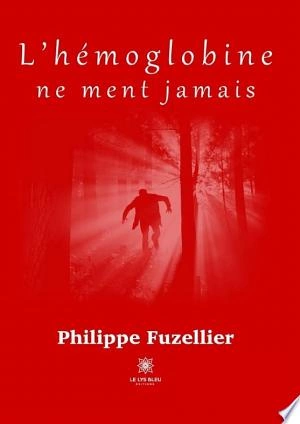 L’hémoglobine ne ment jamais Philippe Fuzellier