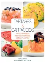 Tartares Et Carpaccios – 100 Combinaisons Fraîches Et Raffinée