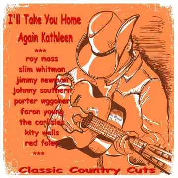 I'll Take You Home Again Kathleen (Classic Country Cuts)