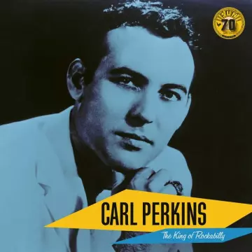 Carl Perkins - The King of Rockabilly (Sun Records 70th _ Remastered 2022)