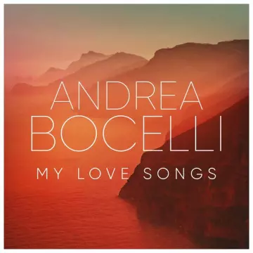 Andrea Bocelli - My Love Songs