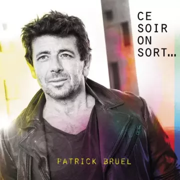 Patrick Bruel - Ce soir on sort (Collector Edition)