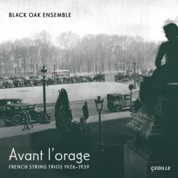 Black Oak Ensemble - Avant l'orage French String Trios, 1926–1939