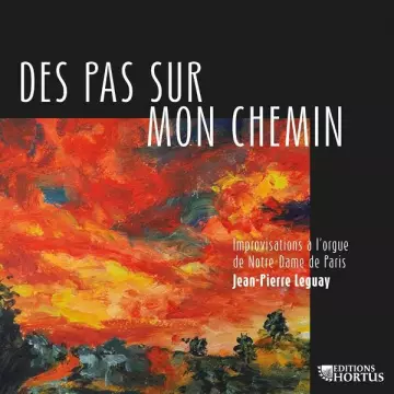 Jean-Pierre Leguay - Jean-Pierre Leguay: Des pas sur mon chemin, improvisations à l'orgue de Notre-Dame de Paris