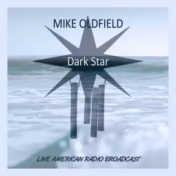 Mike Oldfield - Dark Star - Live American Radio Broadcast (Live)