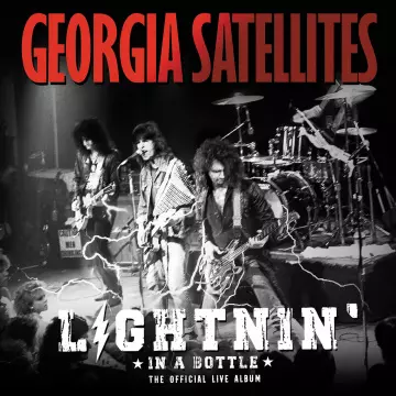 Georgia Satellites - Lightnin' in a Bottle (The Official Live Album)