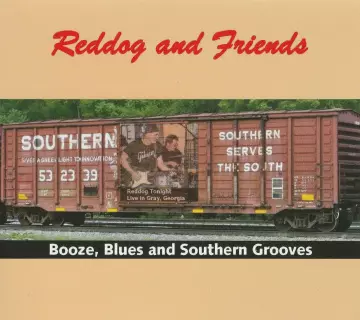 REDDOG & FRIEND - Booze, Blues And Southern Grooves