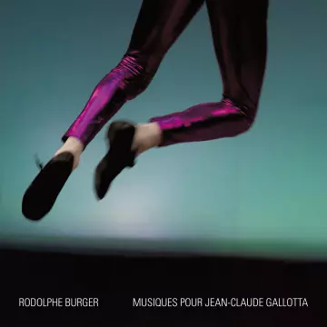 Rodolphe Burger (Kat Onoma) - Musiques pour Jean-Claude Gallotta