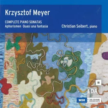 Christian Seibert - Krzysztof Meyer Complete Piano Sonatas