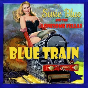 Susie Blue & the Lonesome Fellas - Blue Train