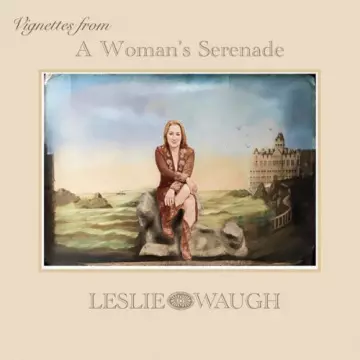 Leslie Waugh - Vingettes from a Woman's Serenade