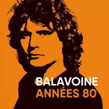 Daniel Balavoine - Balavoine années 80