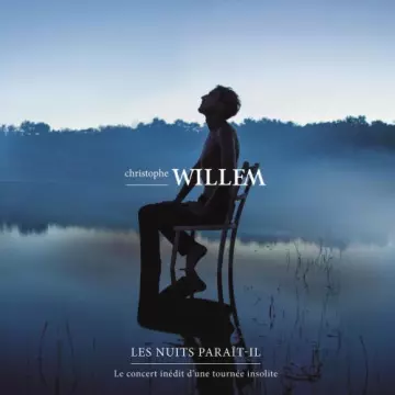 Christophe Willem - Les nuits Paraît-il - Le live
