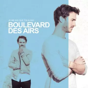 Boulevard des airs - Je me dis que toi aussi (Edition Deluxe)