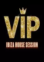 VIP Ibiza House Session 2017