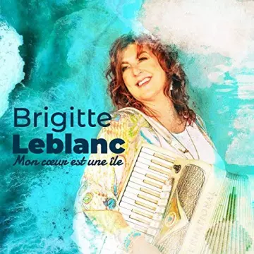 Brigitte LeBlanc - Mon cœur est une île